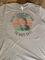 “We’re grown ups now” tee